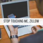 Stop Touching Me, Zillow